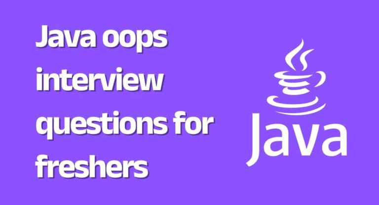 100+ Java OOPs Interview Questions for Freshers