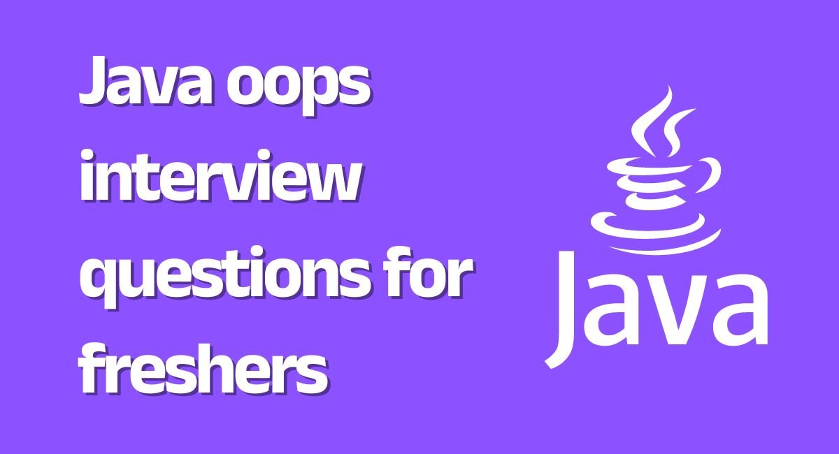 Java OOPs interview questions for freshers